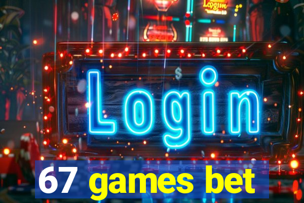 67 games bet